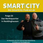 Smart and the City – Das Marktquartier in Recklinghausen Im Gespräch mit Prof. Bernd-Claas Gesterkamp, Architekt aus Recklinghausen.