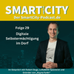 Beitragsbild zu Smart and the City Folge 29 – Digitale Selbstermächtigung im Dorf